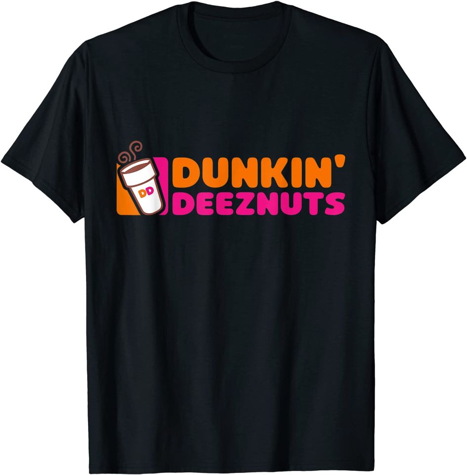 Dunkin Deez Nuts T Shirt
