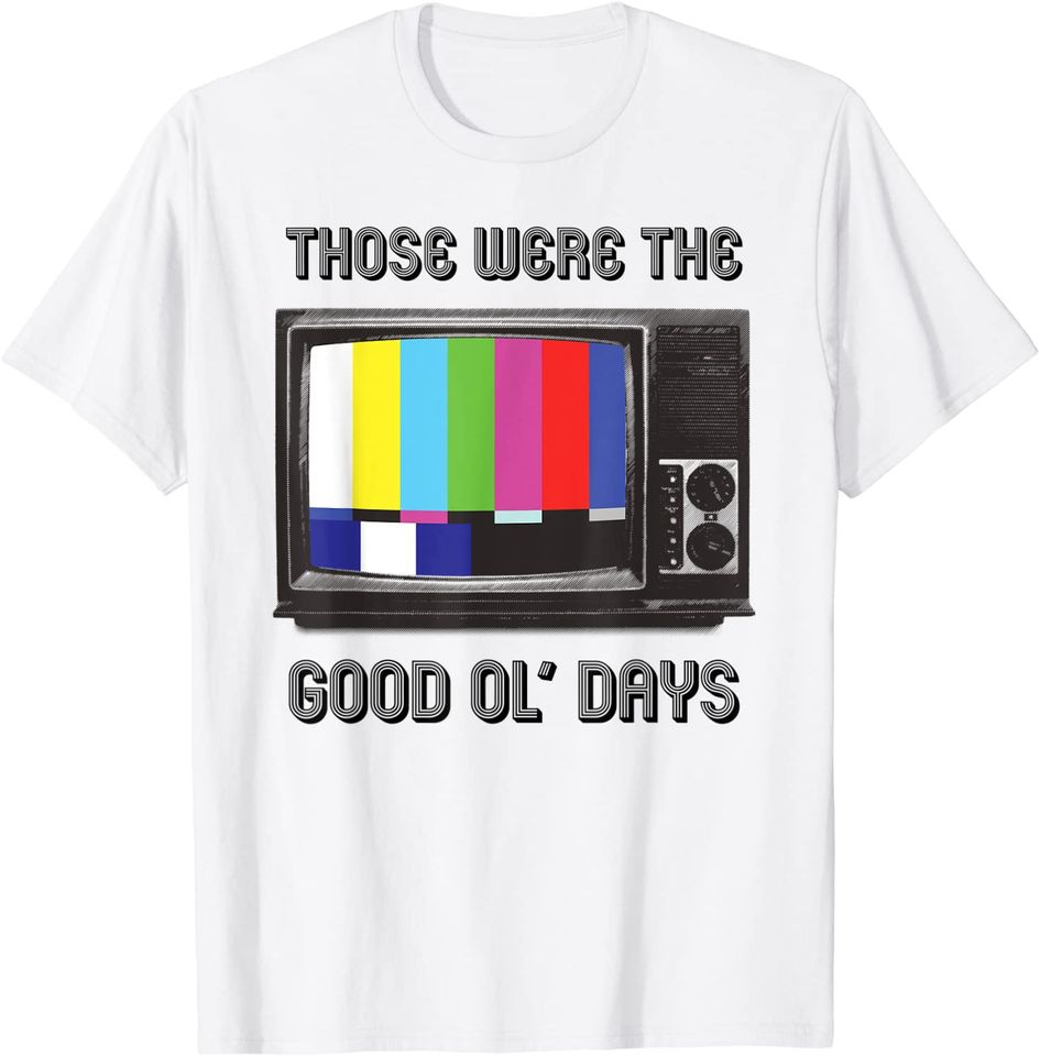 Those Were the Good Ol' Days Retro 70s & 80s Television T-Shirt