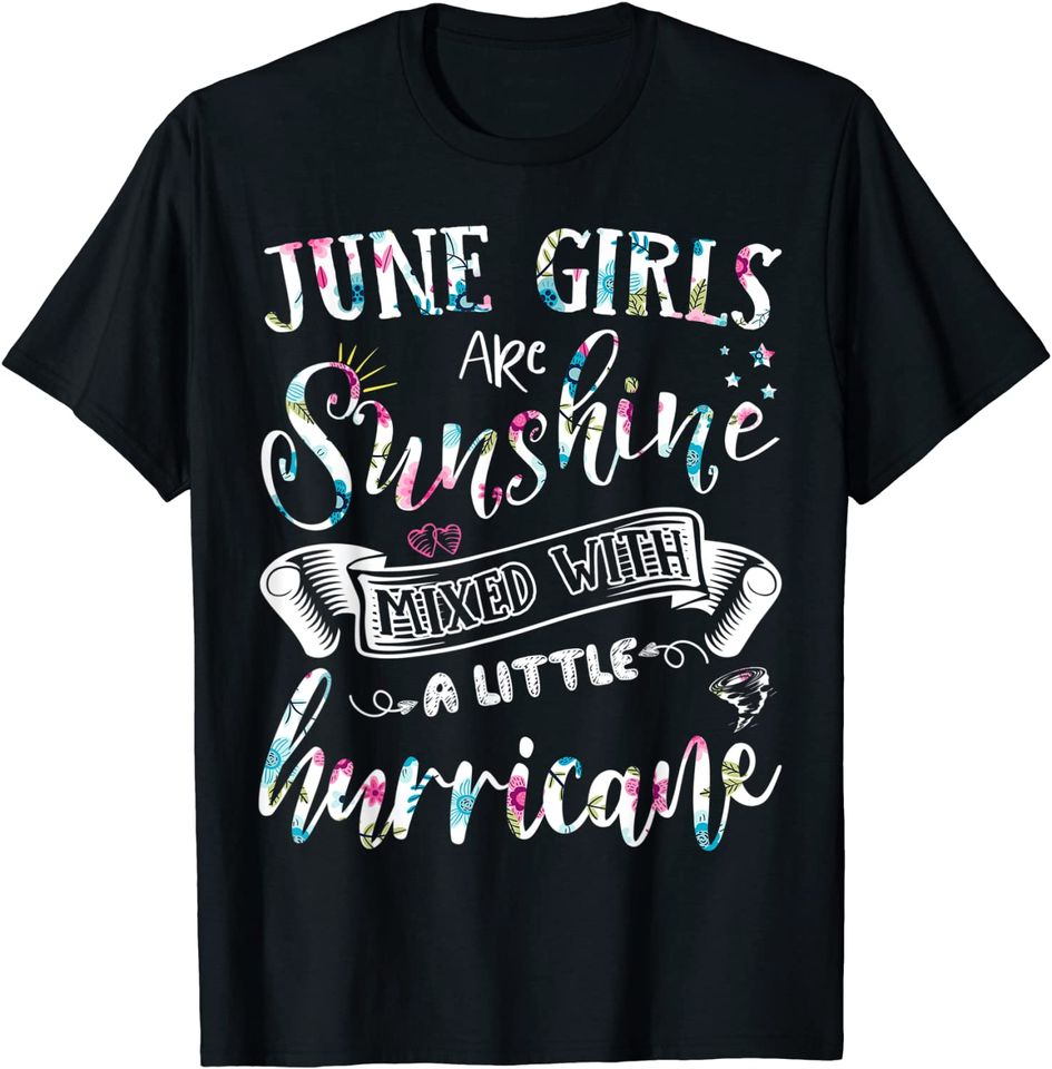 June Girls Are Sunshine Mixed Little Hurricane Floral Gifts T-Shirt