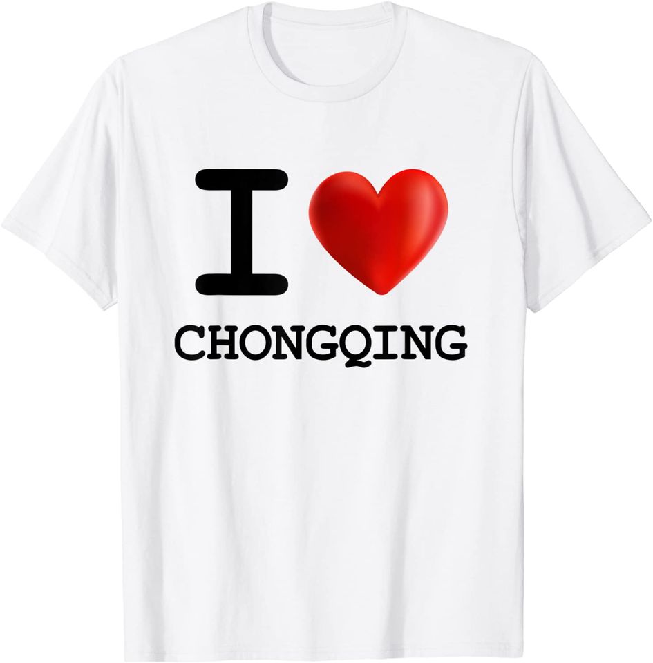 I Love CHONGQING T Shirt