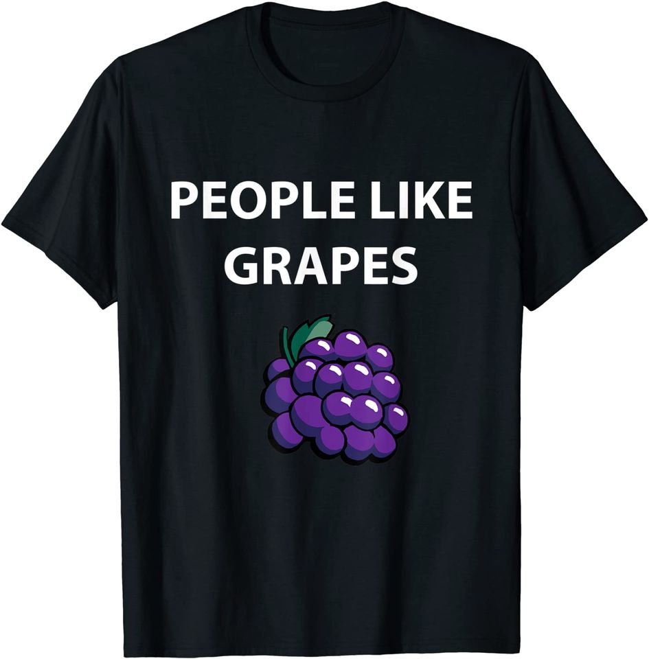 People Like Grapes T Shirt