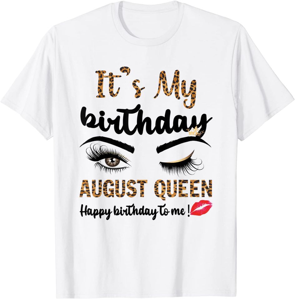 August Birthday Leopard It's My Birthday August Queen T-Shirt