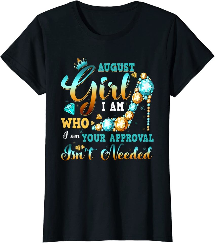 I'm A  August Girl Birthday T-Shirt