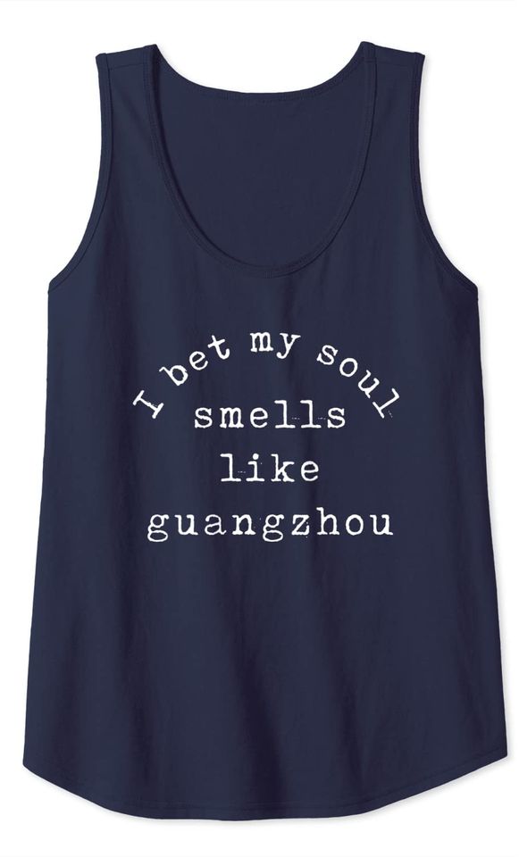 I Bet My Soul Smells Like Guangzhou Tank Top