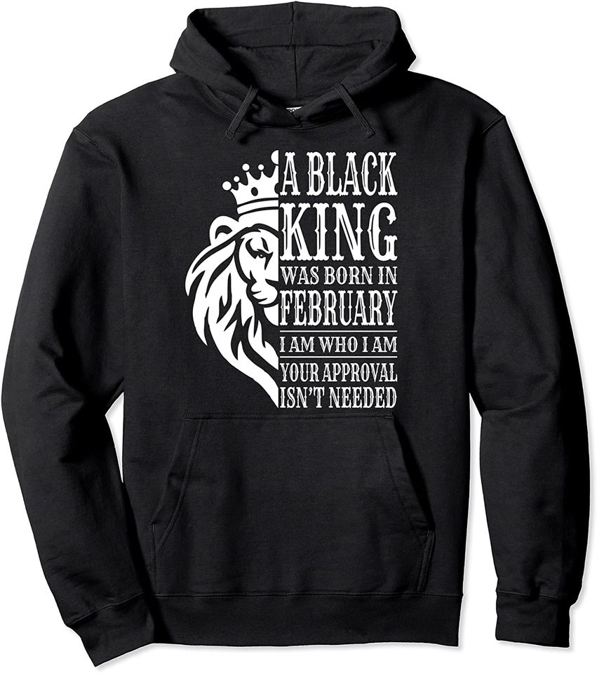 A Black King Was Born In February Pullover Hoodie