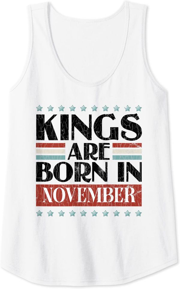 Kings Are Born In November Tank Top