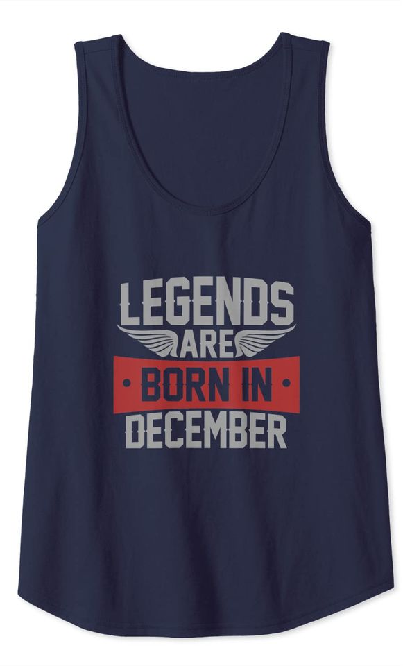 Legends Are Born in December Tank Top
