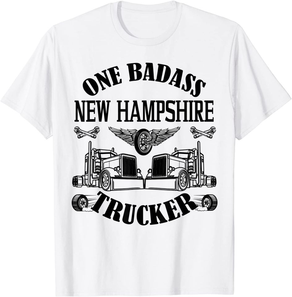 New Hampshire Truck Driver Bad Ass Big Rig T-Shirt