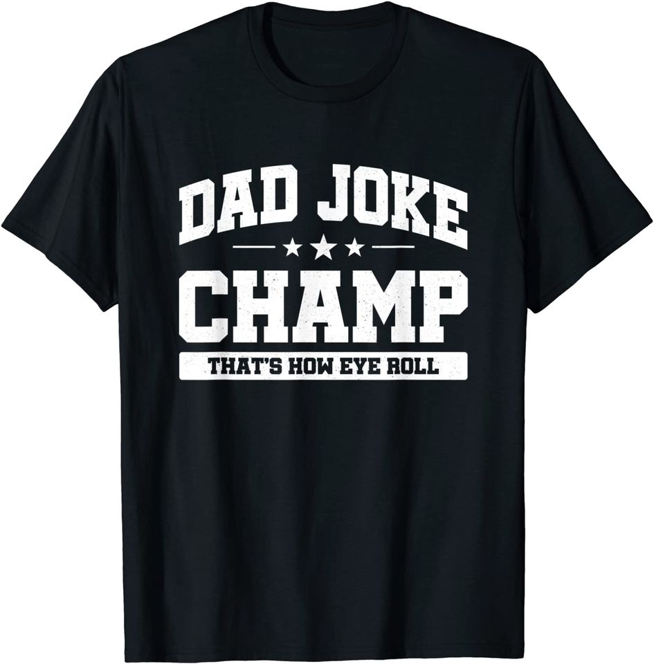 Dad Joke Champ - Bad Puns - How Eye Roll - Dad Joke T-Shirt