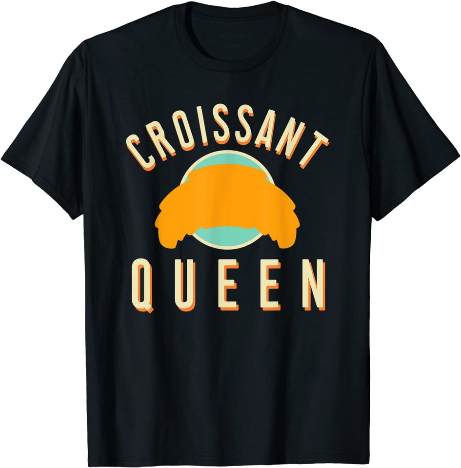 Croissant Queen T-Shirt