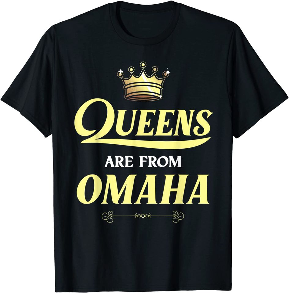 Queens Are From Omaha T Shirt
