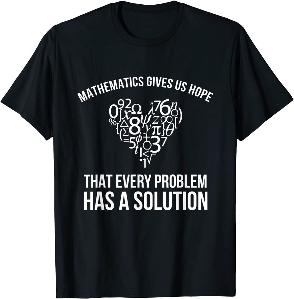 Mathematics Give Us Hope T Shirt
