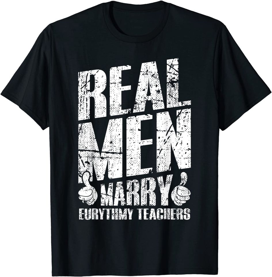 Real Men Marry Eurythmy Teachers Husband T Shirt
