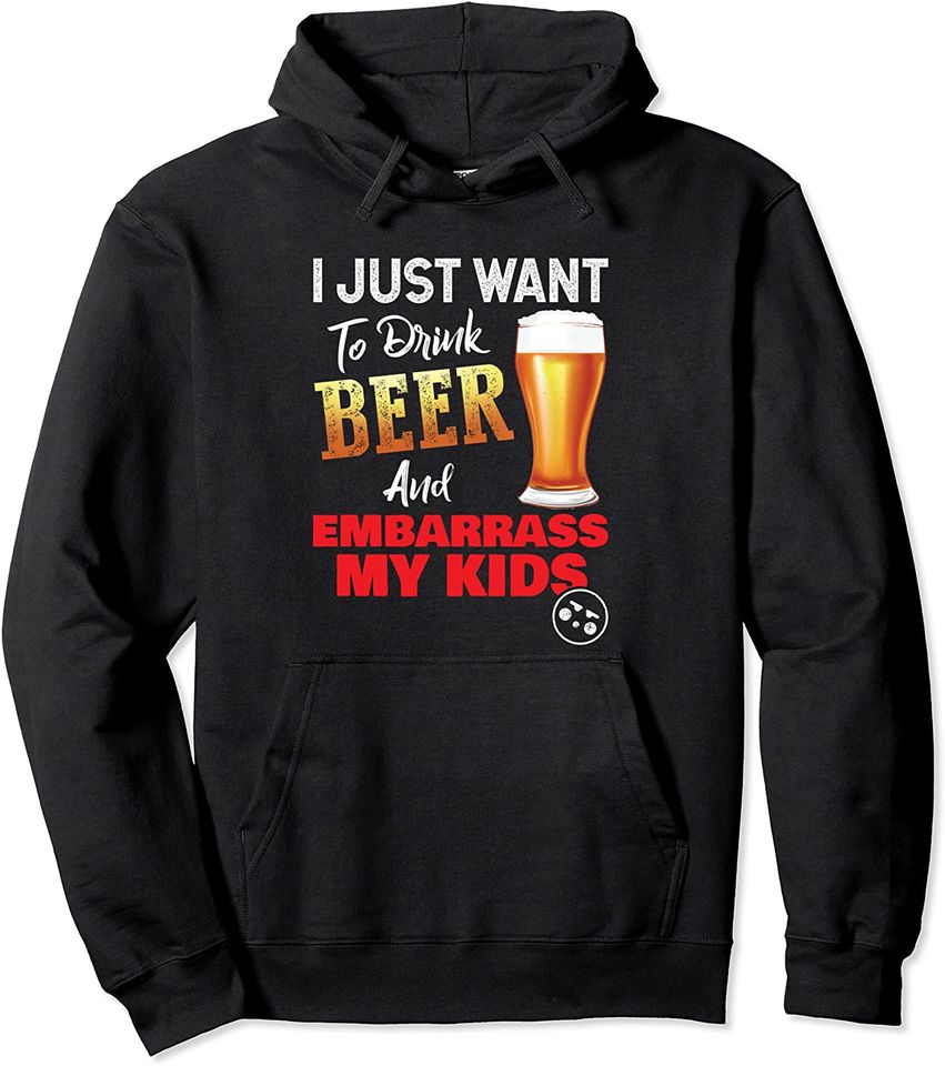 Drink Beer And Embarrass My Kids - Dad Humiliation Day Pullover Hoodie