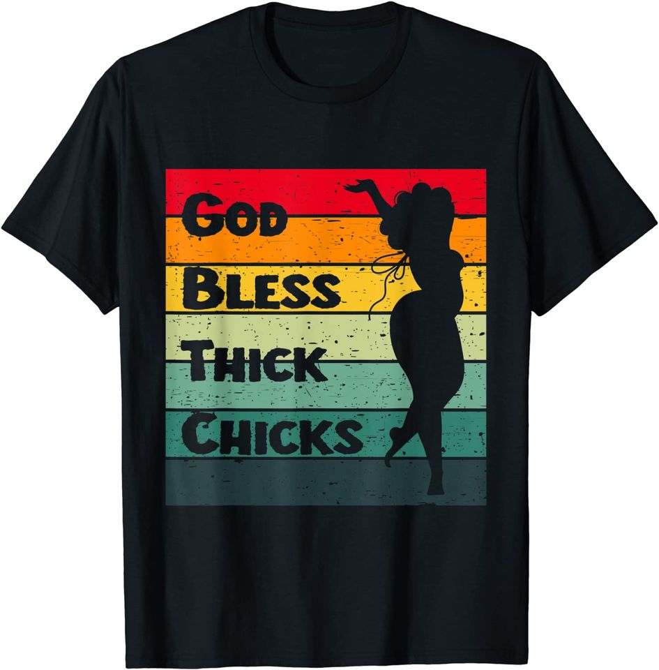 God Bless Thick Chicks - Funny Chubby Girl T-Shirt
