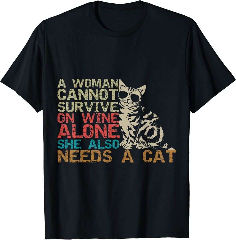 Cannot Survive On Wine Alone She Also Needs Cats T Shirt