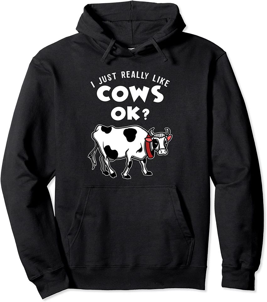 I Just Really Like Cows Ok Pullover Hoodie