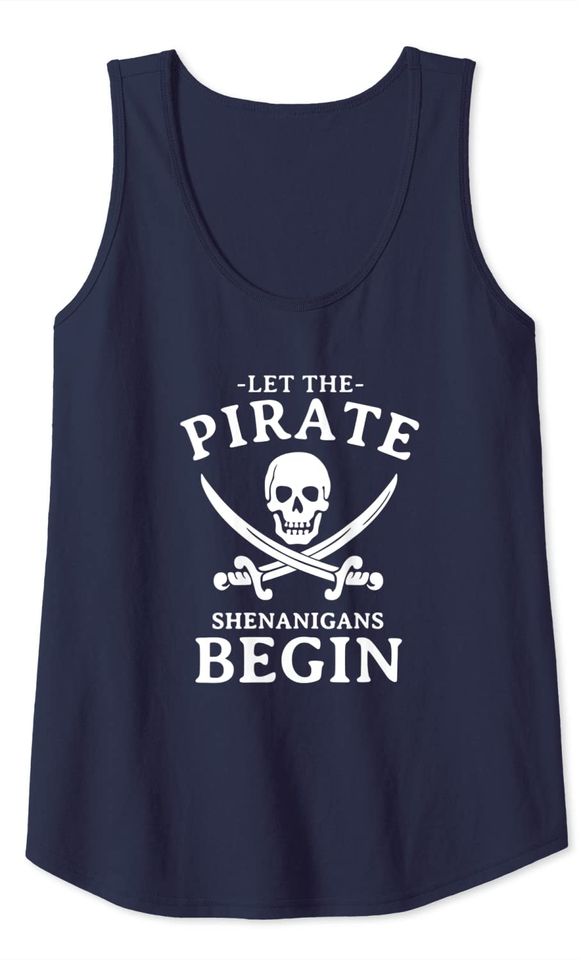 Let The Pirate Shenanigans Begin Funny Pirate Tank Top