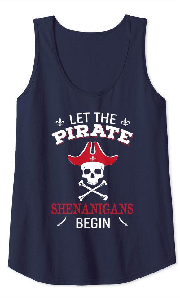 Let The Pirate Shenanigans Begin Tank Top