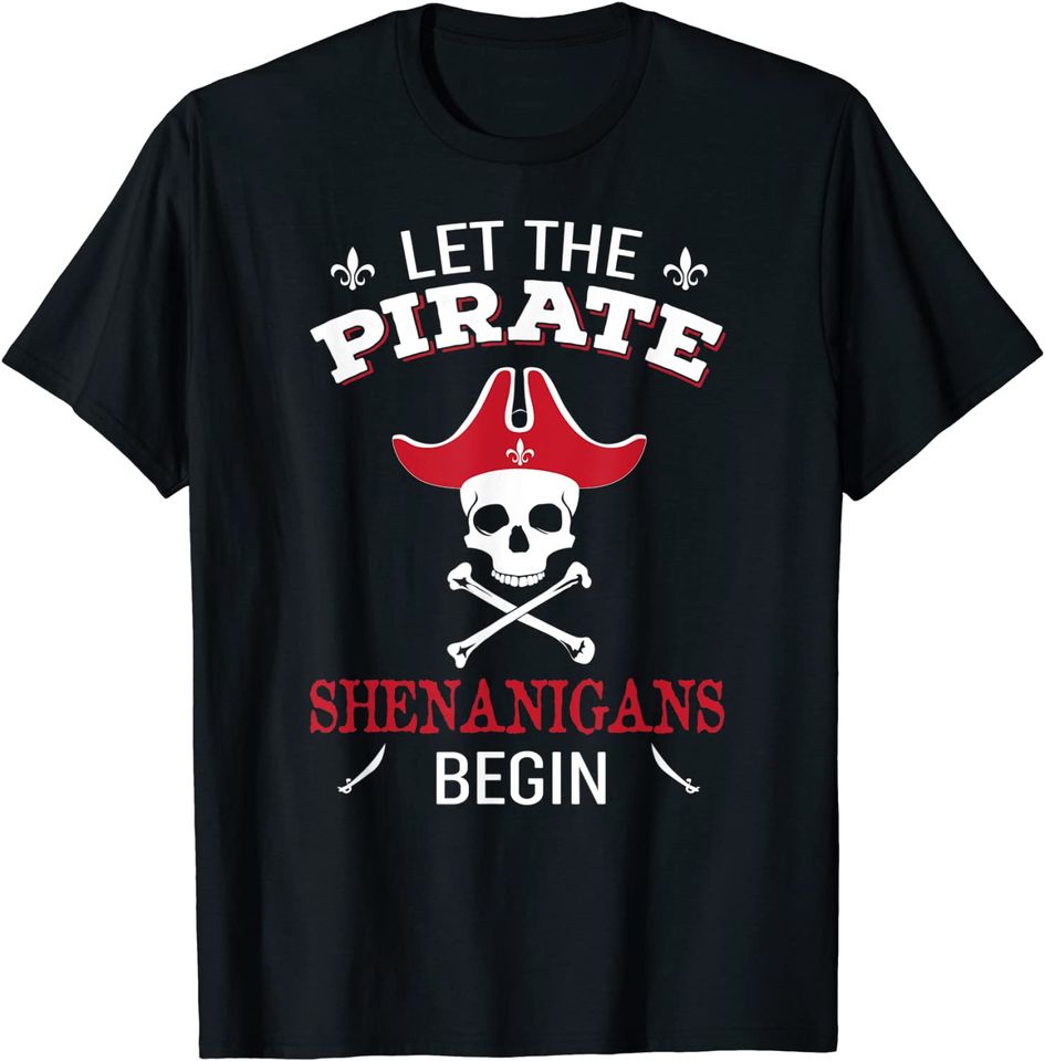 Let The Pirate Shenanigans Begin T-Shirt