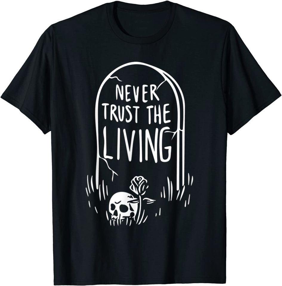 Never Trust The Living Death Occult Gothic Tombstone Skull T-Shirt