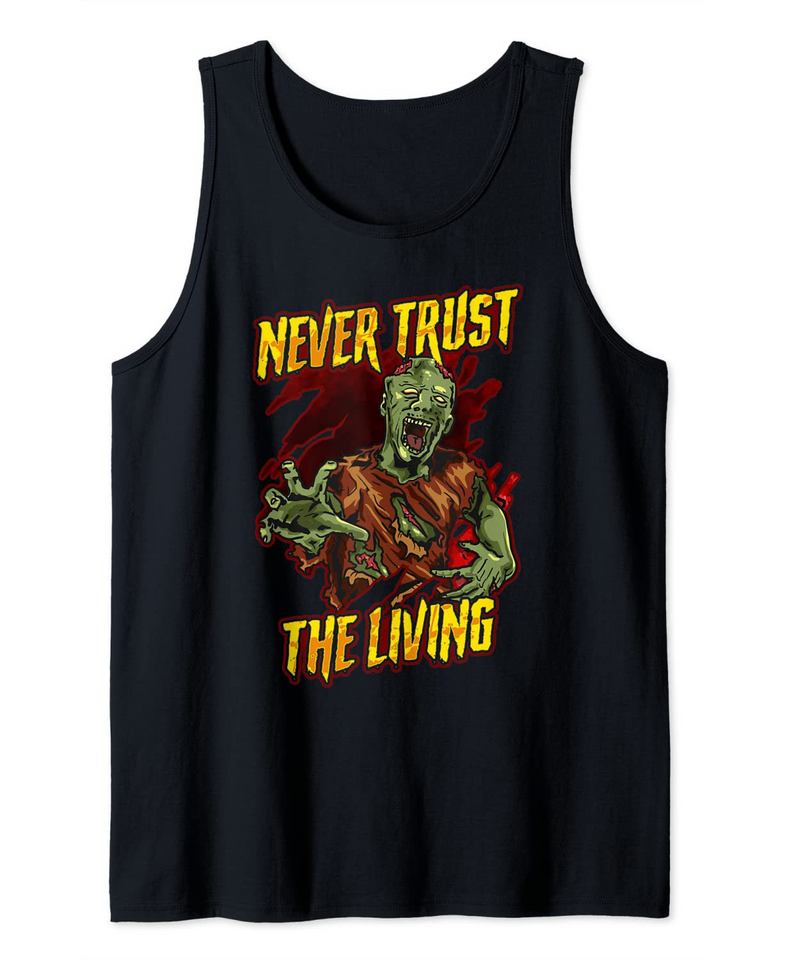 Never trust the Living Zombie Tank Top
