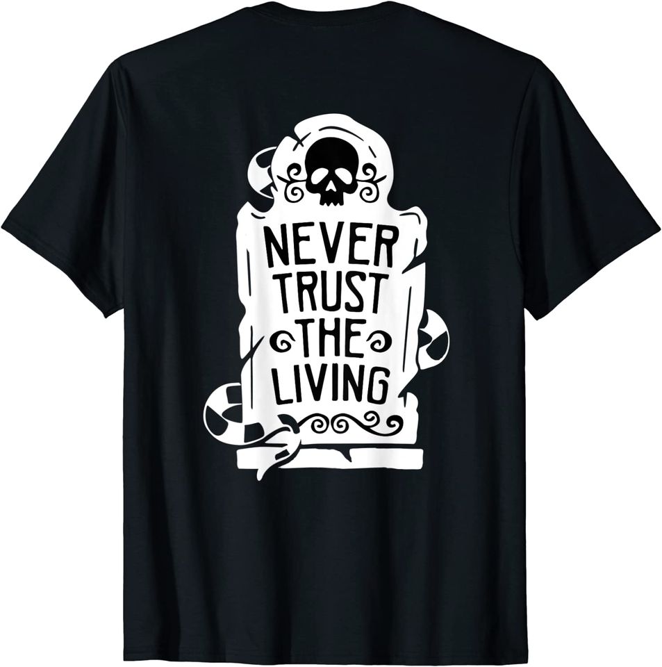 Never trust the living T-Shirt