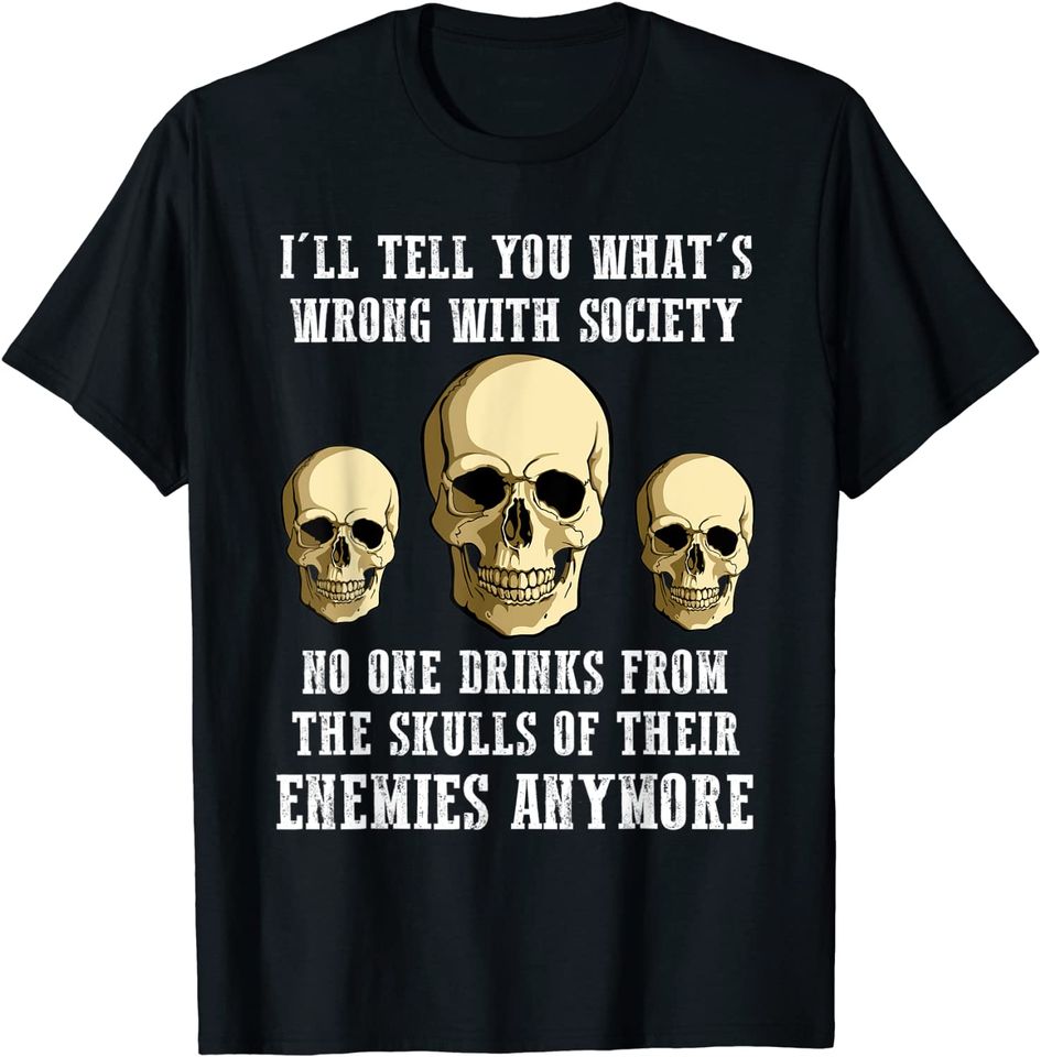 I'll Tell You Whats Wrong With Society Goth Skull T Shirt