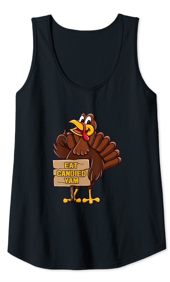 Turkey Eat Candied Yam Thanksgiving Foodie Tank Top