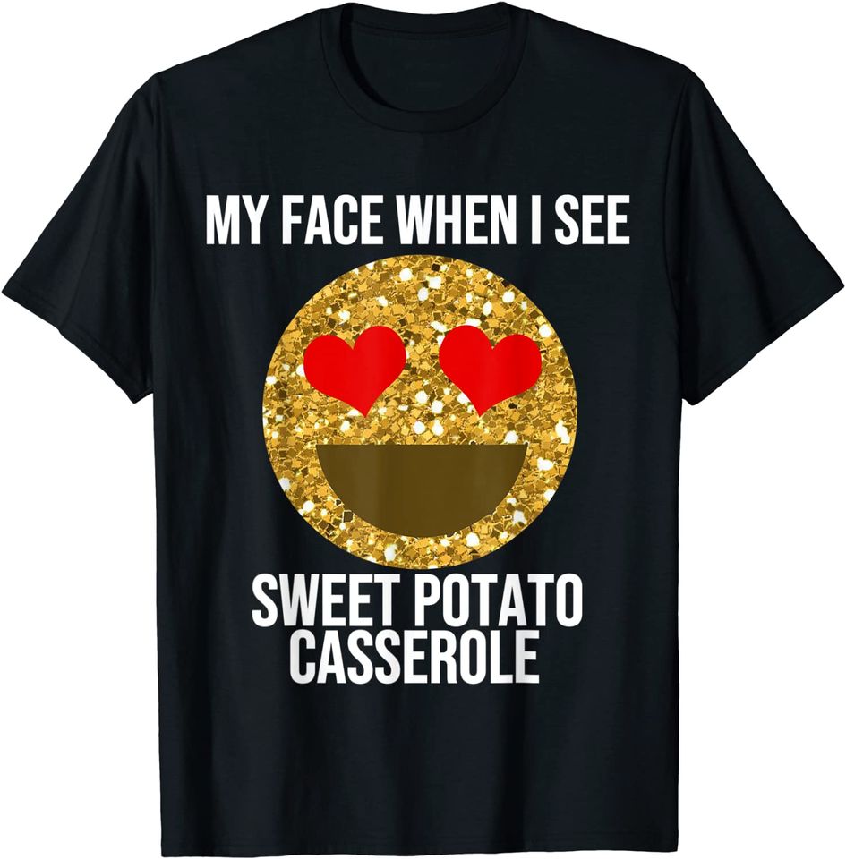 Funny Sweet Potato Casserole Quote Thanksgiving T-Shirt