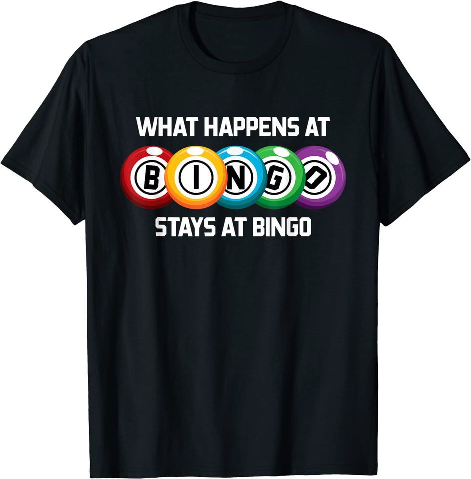 What Happens At Bingo Stays At Bingo T Shirt
