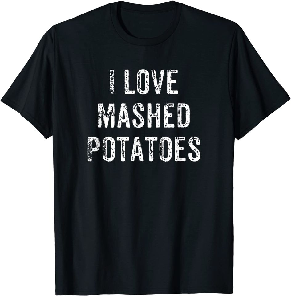 Funny Mashed Potatoes Thanksgiving T-Shirt