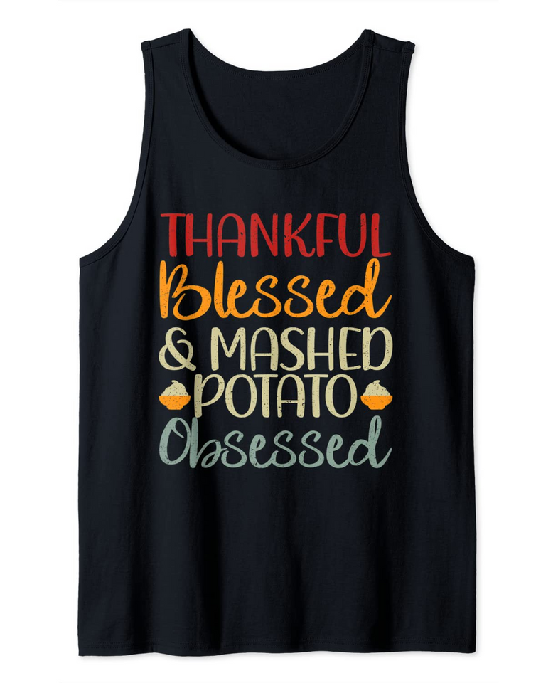 Thankful Blessed And Mashed Potato Obsessed Tank Top