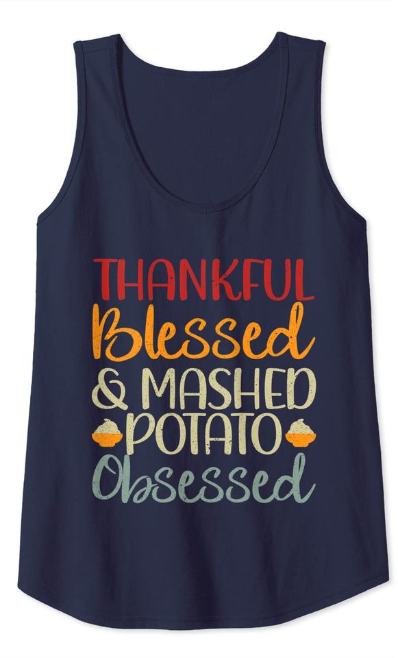 Thankful Blessed And Mashed Potato Obsessed Tank Top