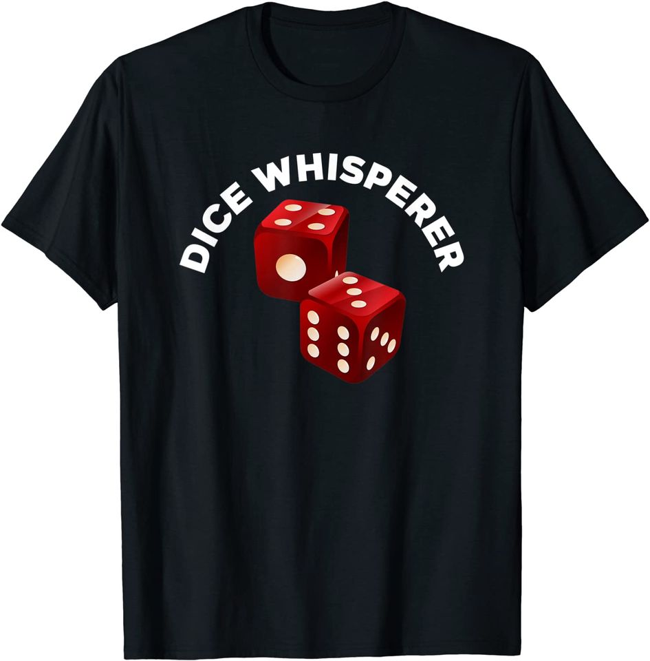 Dice Whisperer Craps Game Casino Player Vegas Gambling T Shirt