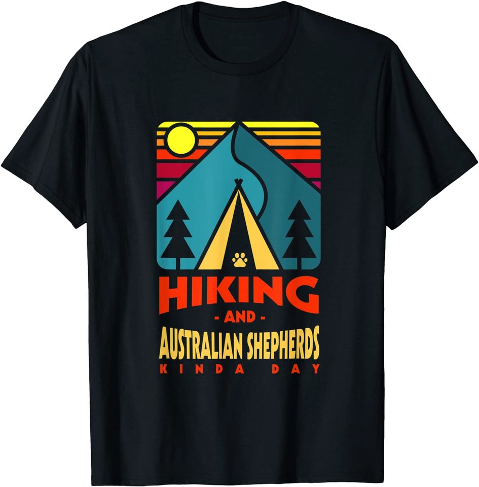 Hiking and Australian Shepherds Kinda Day T-Shirt