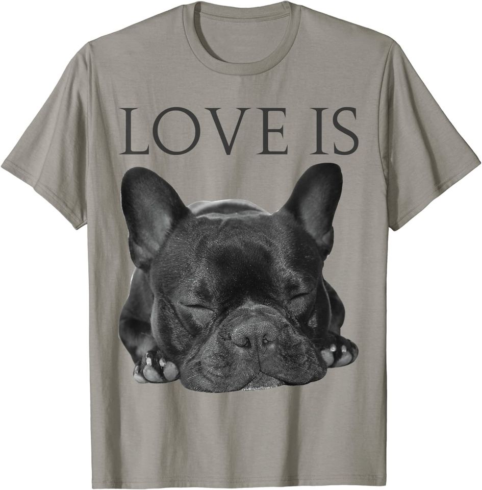 French Bulldog Love Is Cute Frenchie Dog T Shirt