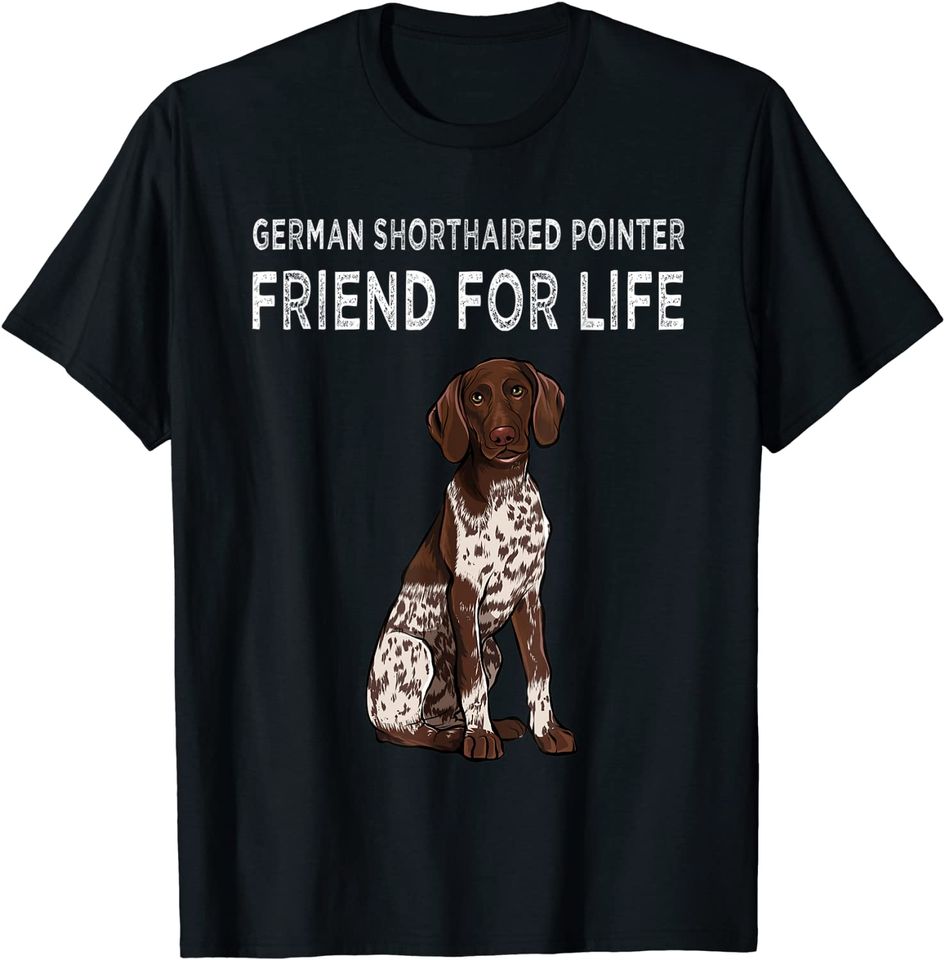 German Shorthaired Pointer Friend For Life Dog T Shirt