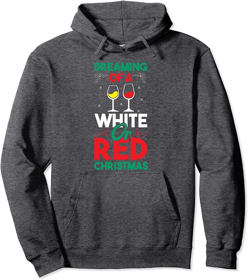 Dreaming Of A White Or Red Christmas Wine Pullover Hoodie