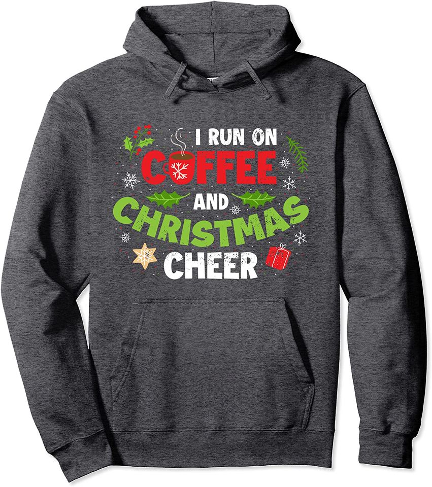 I Run On Coffee and Christmas Cheer Pullover Hoodie