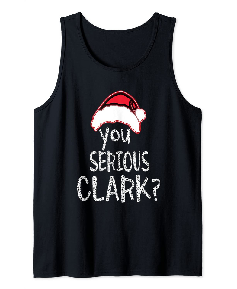 You Serious Clark Christmas Day Tank Top