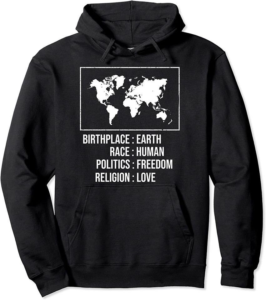 Best Birthplace Earth Race Human Politics Freedom Love Pullover Hoodie