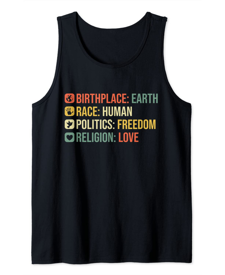 Birthplace Earth Race Human Politics Freedom Religion Love Tank Top