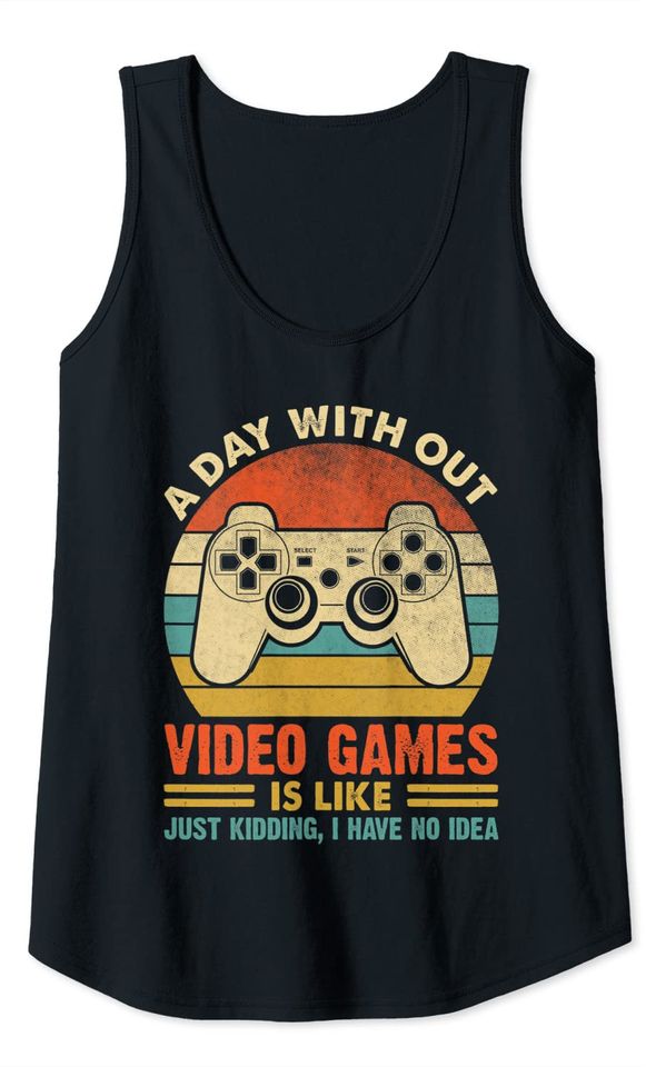 A Day Without Video Games Funny Tank Top