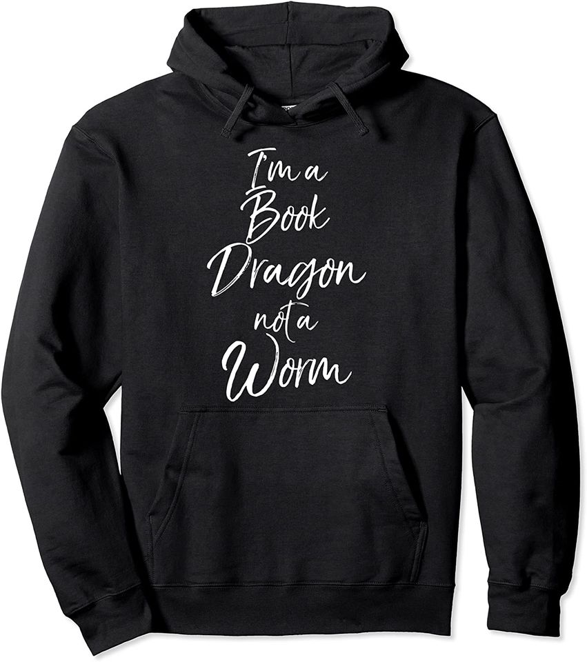 Funny Book Worm Pun I'm a Book Dragon not a Worm Pullover Hoodie