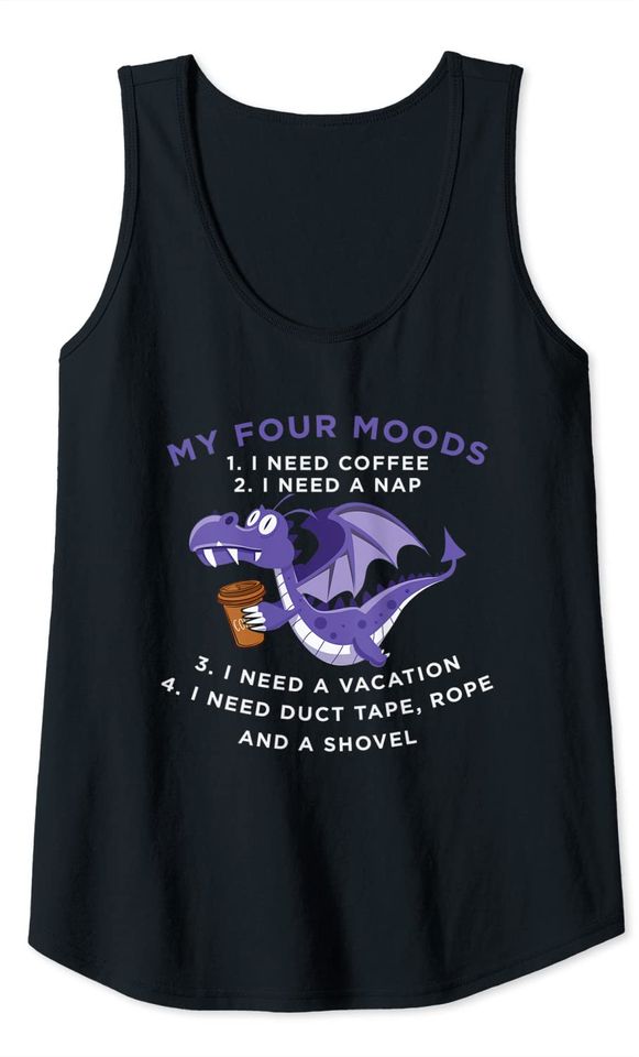 Funny Quote sayings My Four Moods Dragon Coffee Lover Tank Top