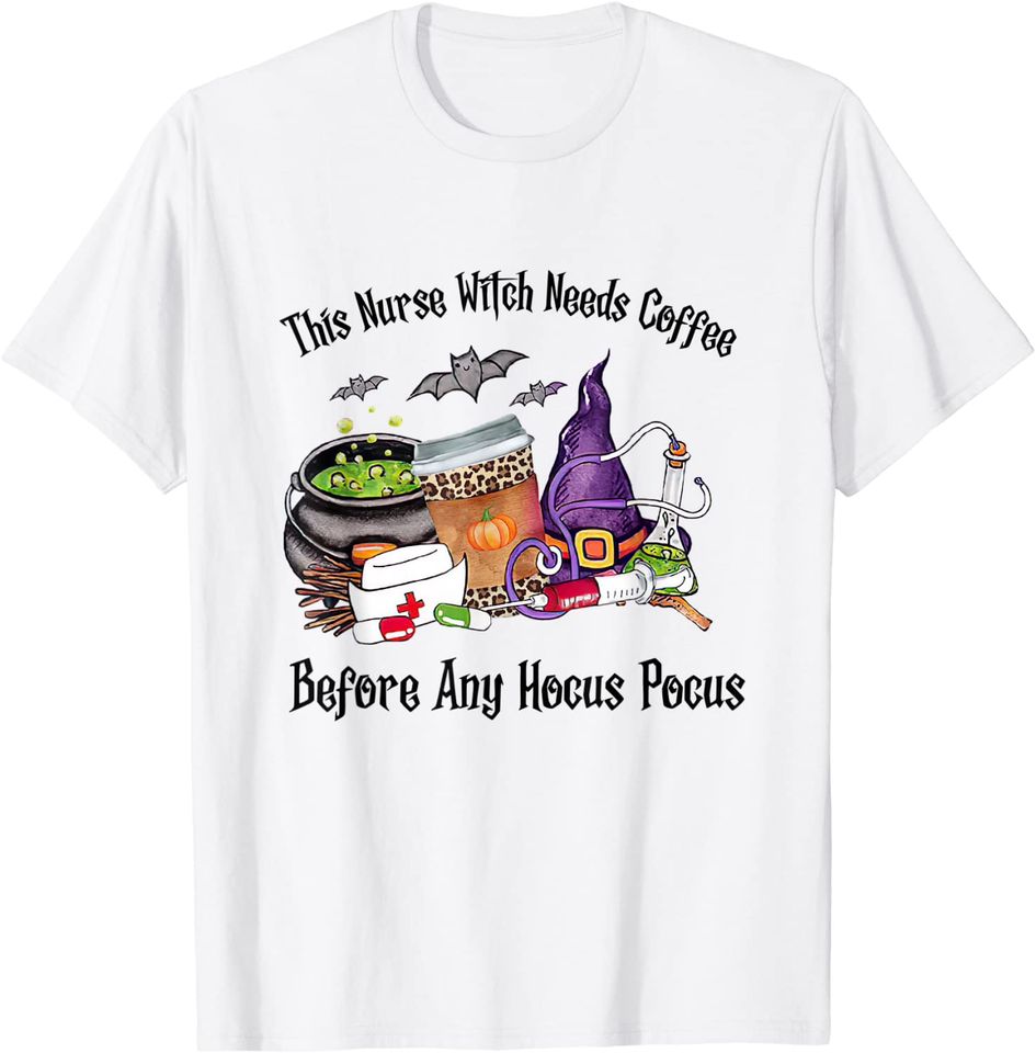 This Nurse Witch Needs Coffee Before Hocus Pocus Halloween T Shirt