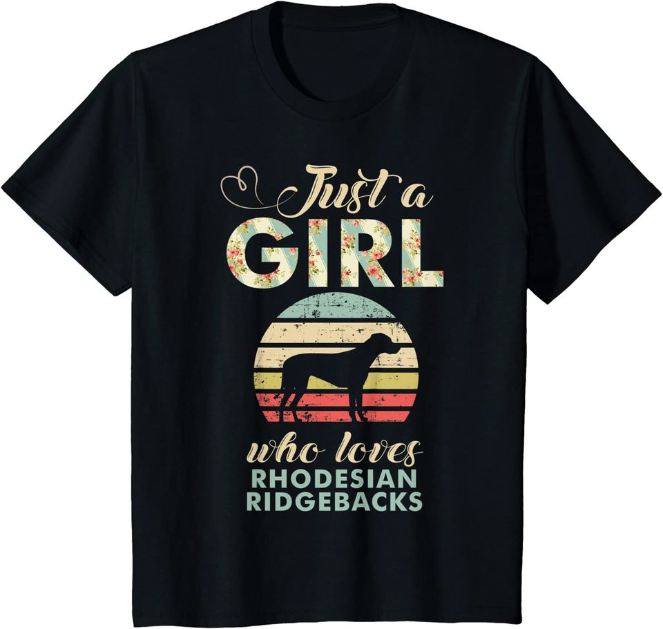 Just A Girl Who Loves Rhodesian Ridgebacks T Shirt