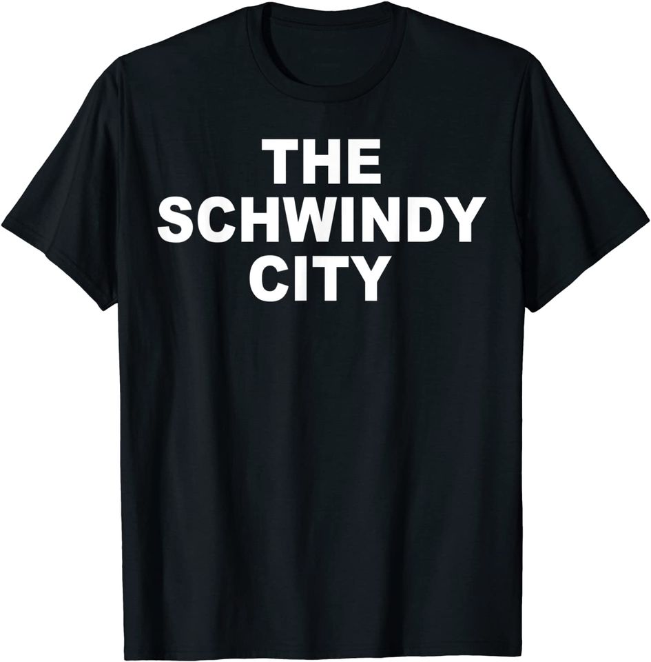 Funny The Schwindy City T-Shirt