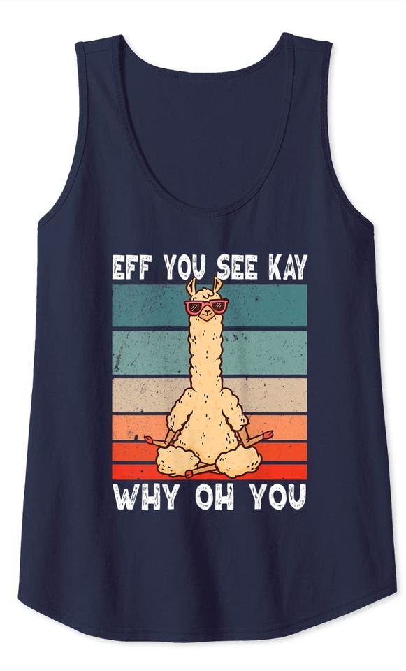 Eff You See Kay Why Oh You tshirts Funny Yoga Llama Humor Tank Top